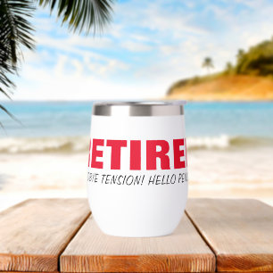 Goodbye tension Hello pension! Fun retirement gift Thermal Wine Tumbler