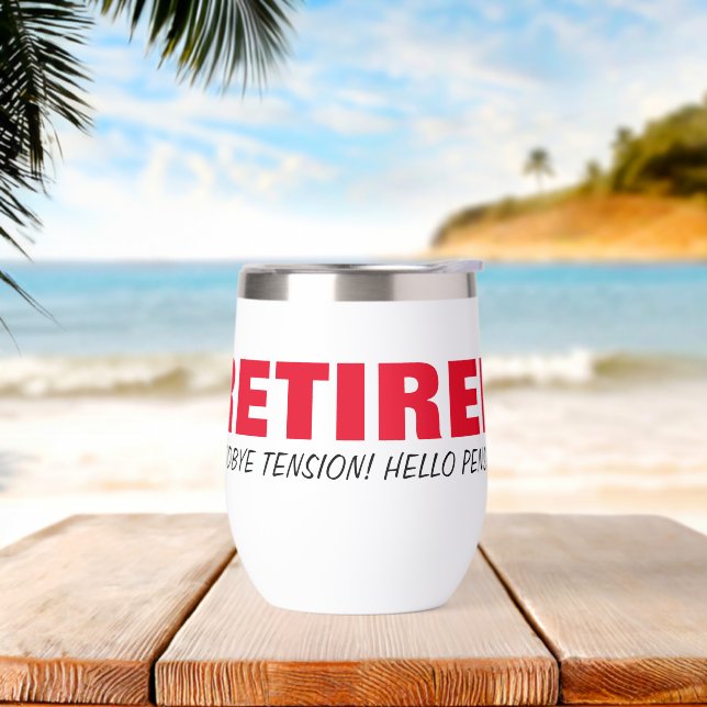 Goodbye tension Hello pension! Fun retirement gift Thermal Wine Tumbler (Beach)