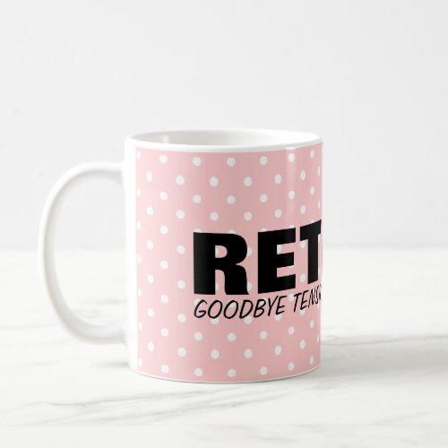 Goodbye tension Hello pension Fun retirement mug