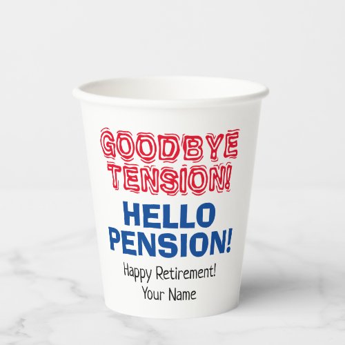 Goodbye Tension Hello Pension fun retirement party Paper Cups