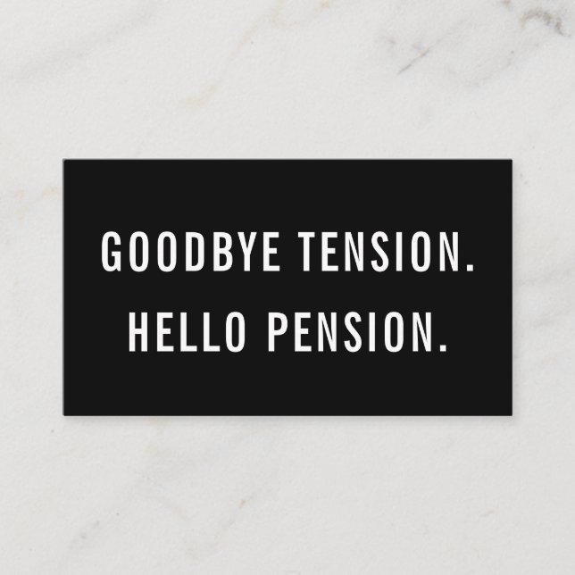 Goodbye Tension Hello Pension Funny Gag Retirement Business Card (Front)