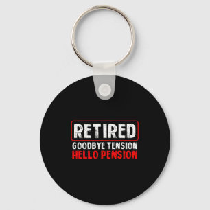 Goodbye Tension Hello Pension Funny Retirement 202 Keychain