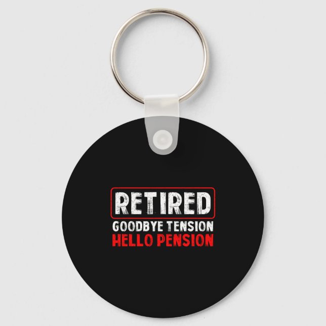 Goodbye Tension Hello Pension Funny Retirement 202 Keychain (Front)
