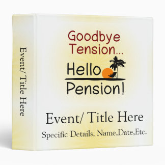 Goodbye Tension, Hello Pension Funny Retirement 3 Ring Binder