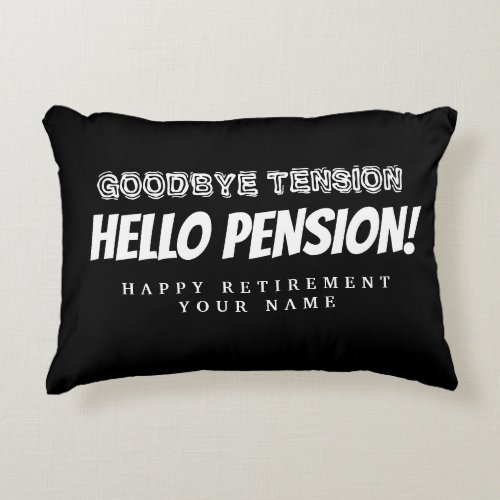Goodbye tension hello pension funny retirement accent pillow