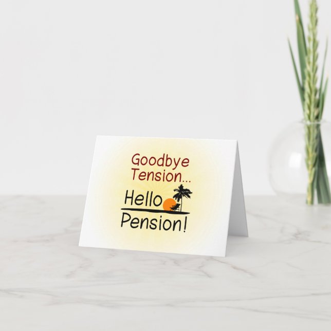 Goodbye Tension, Hello Pension Funny Retirement Card (Front)