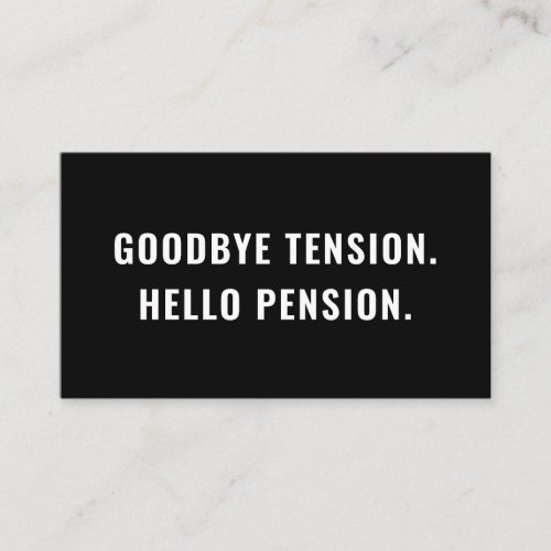 Goodbye Tension Hello Pension Funny Retirement Gag Business Card