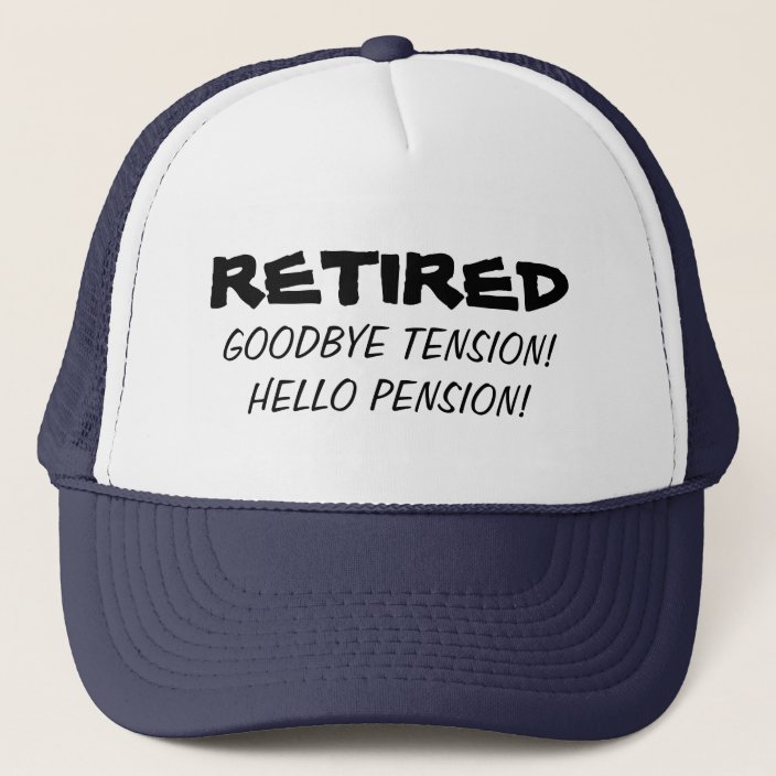 Goodbye tension hello pension Funny retirement hat | Zazzle.com