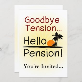 Goodbye Tension, Hello Pension Funny Retirement Invitation | Zazzle