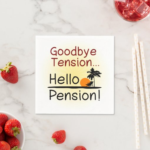 Goodbye Tension, Hello Pension Funny Retirement Napkins Zazzle