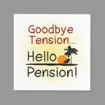Goodbye Tension, Hello Pension Funny Retirement Napkins