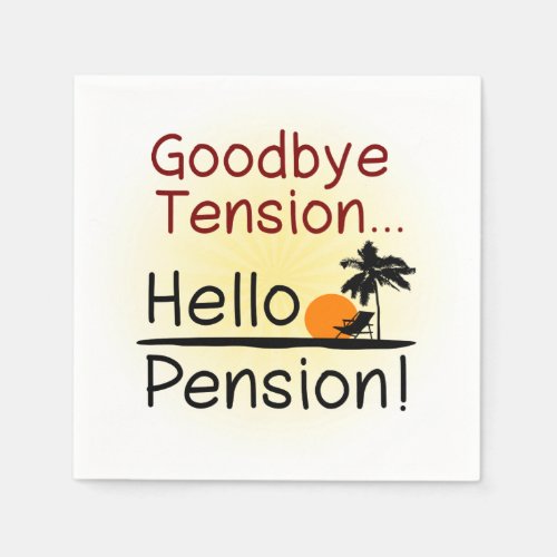 Goodbye Tension Hello Pension Funny Retirement Napkins