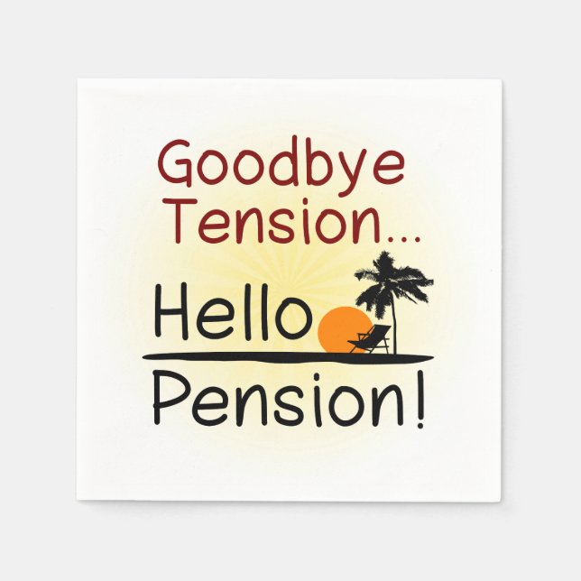 Goodbye Tension, Hello Pension Funny Retirement Napkins (Front)