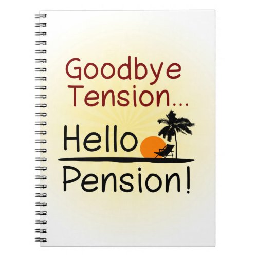 Goodbye Tension Hello Pension Funny Retirement Notebook