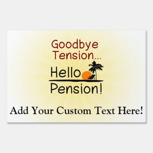 Goodbye Tension Hello Pension Funny Retirement Sign