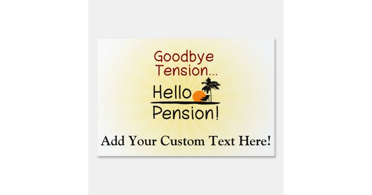 Goodbye Tension, Hello Pension Funny Retirement Sign