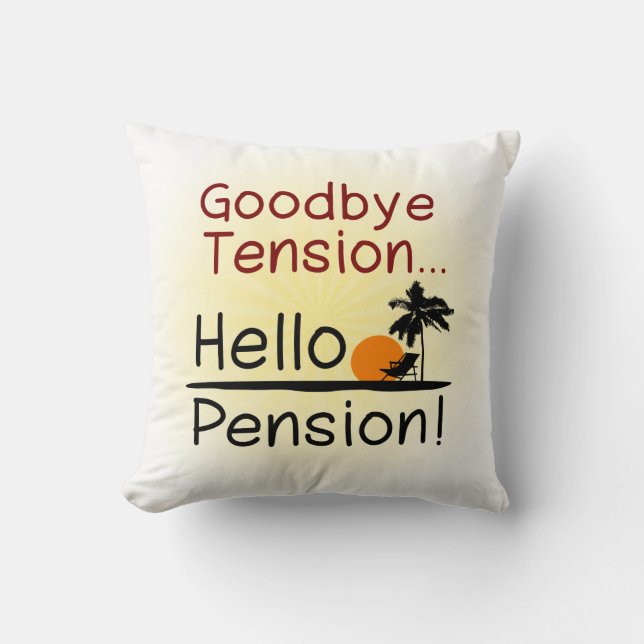 Goodbye Tension, Hello Pension Funny Retirement Throw Pillow (Front)