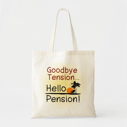 Goodbye Tension Hello Pension Funny Retirement Tote Bag