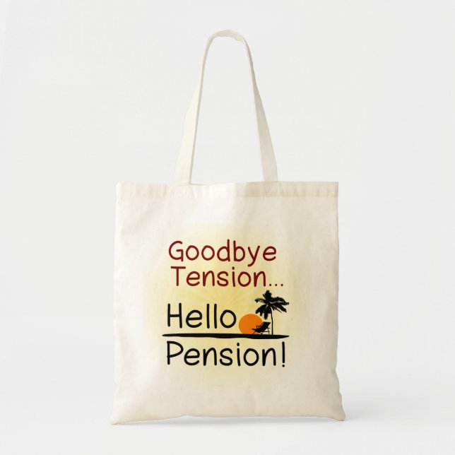 Goodbye Tension, Hello Pension Funny Retirement Tote Bag (Front)