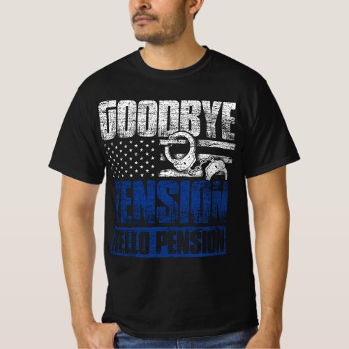 Goodbye Tension Hello Pension Police T_Shirt