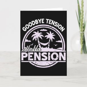 Goodbye Tension Hello Pension Relax Time Mood Card