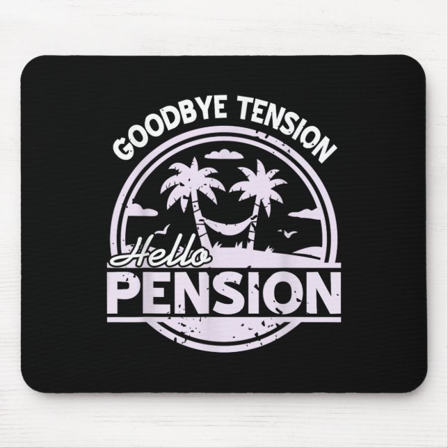 Goodbye Tension Hello Pension Relax Time Mood  Mouse Pad (Front)