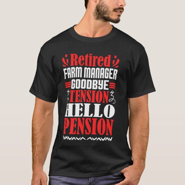 Goodbye Tension Hello Pension Retired Farm Manager T-Shirt (Front)