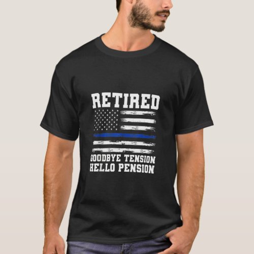 Goodbye Tension Hello Pension Retired Police T_Shirt