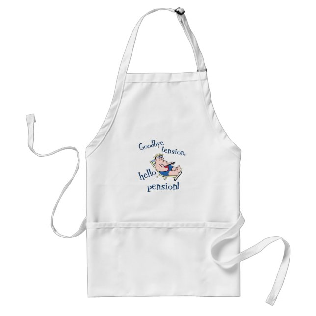 GOODBYE TENSION, HELLO PENSION! RETIREMENT GIFT ADULT APRON (Front)