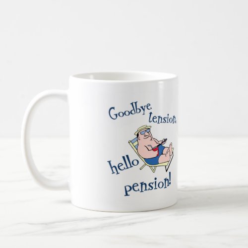 GOODBYE TENSION HELLO PENSION RETIREMENT GIFT COFFEE MUG