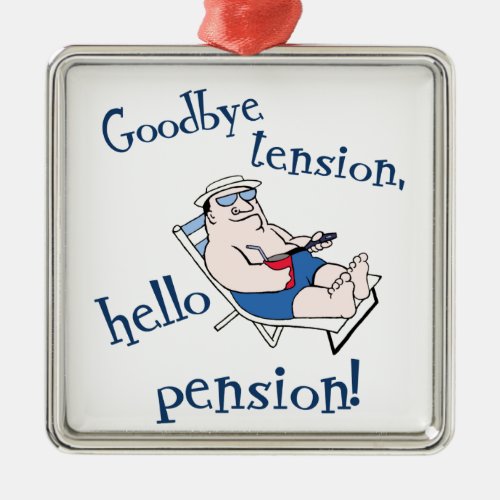 GOODBYE TENSION HELLO PENSION RETIREMENT GIFT METAL ORNAMENT