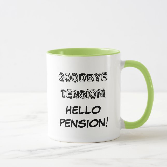 Goodbye tension hello pension retirement mug (Right)