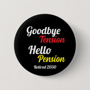 Goodbye Tension Hello Pension Year Retired Button