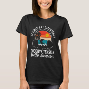 Goodbye Tension Retired 911 Dispatcher Retirement T-Shirt