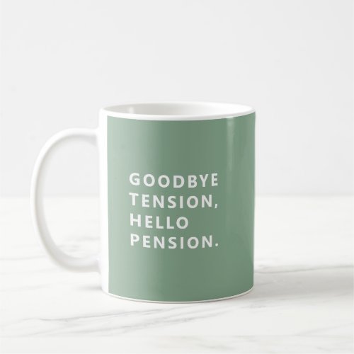 Goodbye Tension Welcome Pension Fun Retirement Mug