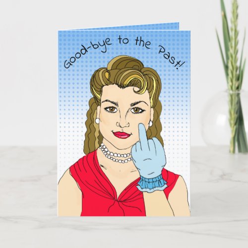 Goodbye to the Past Retro Lady Flippin the Bird Card
