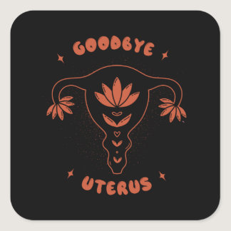 Goodbye Uterus Square Sticker