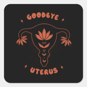 Goodbye Uterus Square Sticker