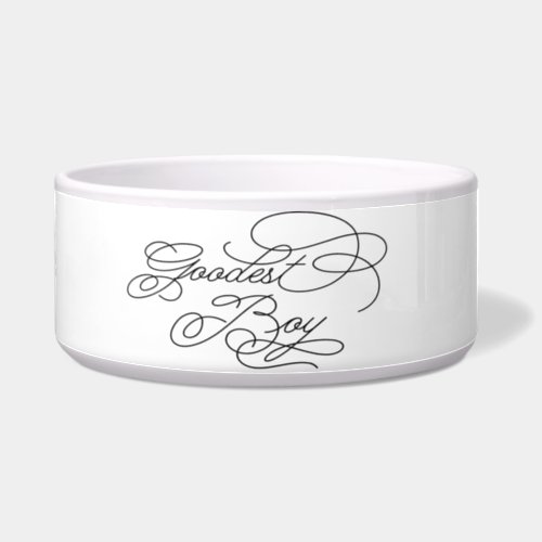 Goodest Boy Funny Classy Elegant White Cute Dog Bowl