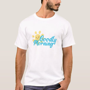 Goodly Morning T-Shirt