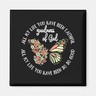 Goodness Of God All My Life You Have Been Faithful Magnet