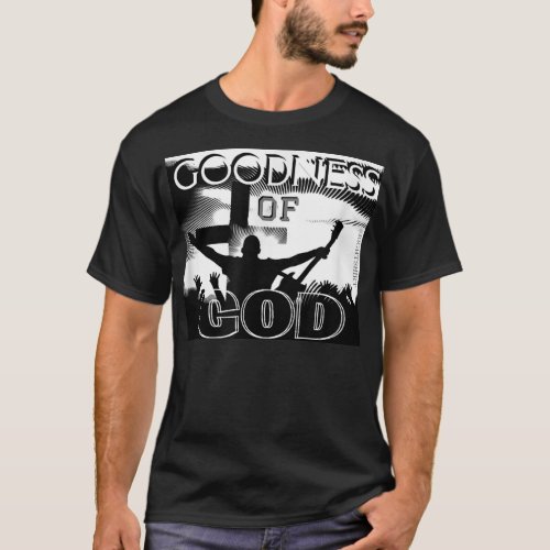 GOODNESS OF GOD Christian Song Worship Leader  T_Shirt