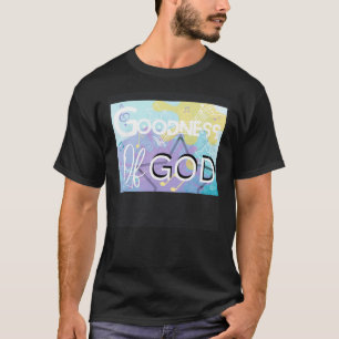 GOODNESS OF GOD Easter Christian Worship Song T-Shirt