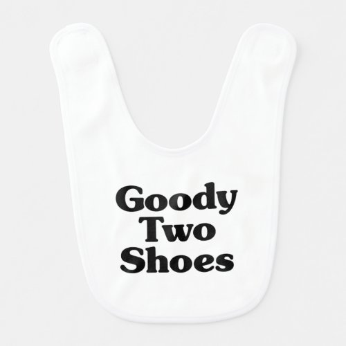 Goody Two Shoes Baby Bib