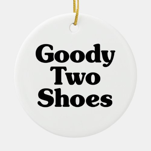 Goody Two Shoes Ceramic Ornament