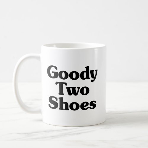 Goody Two Shoes Coffee Mug