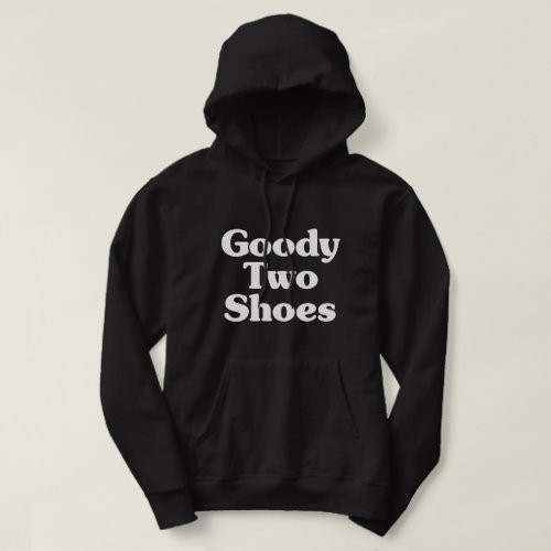 Goody Two Shoes Hoodie