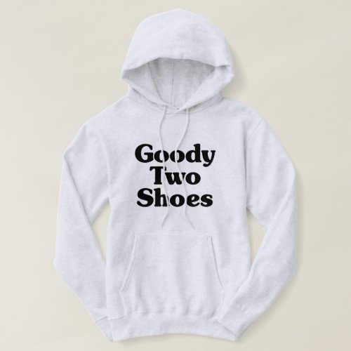 Goody Two Shoes Hoodie