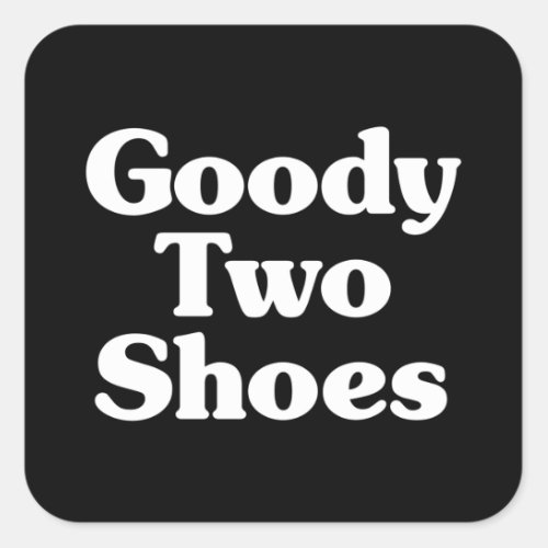 Goody Two Shoes Square Sticker