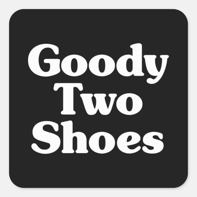 Goody Two Shoes Square Sticker (Front)